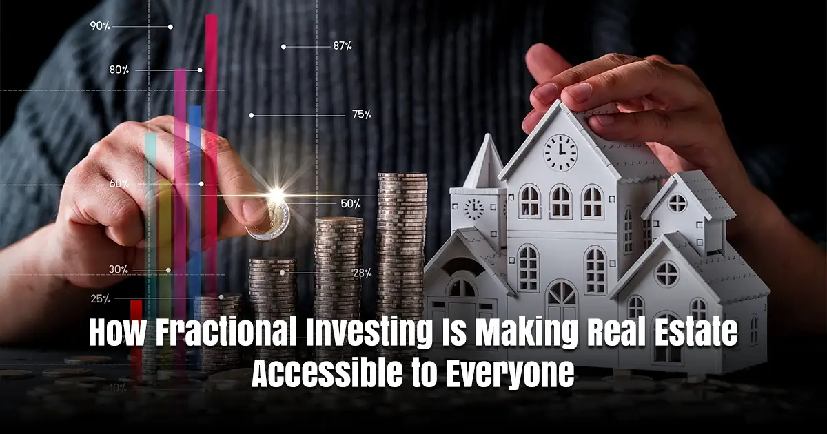 Fractional Investing in Real Estate: A New Way to Own Property Without Crores
